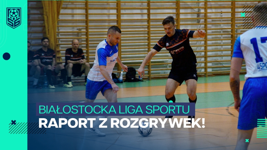 Ligowy raport - Białostocka Liga Sportu!
